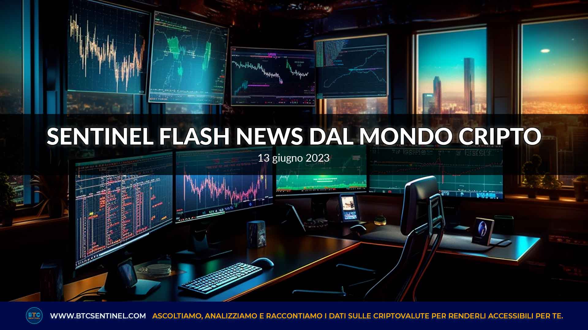 Criptovalute: Sentinel Flash News del 13 giugno 2023