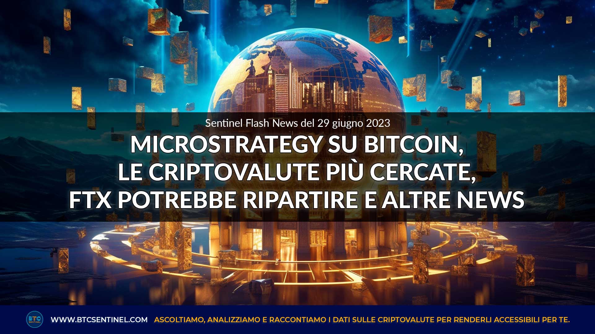Criptovalute: MicroStrategy su Bitcoin, le criptovalute più cercate, FTX potrebbe ripartire e altre news